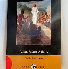 2006- Added Upon: A Story - Nephi Anderson