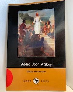 2006- Added Upon: A Story – Nephi Anderson