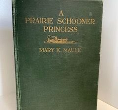 1920- A Prairie Schooner Princess- Mary K. Maule
