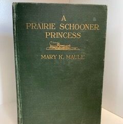 1920- A Prairie Schooner Princess- Mary K. Maule