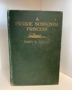 1920- A Prairie Schooner Princess- Mary K. Maule