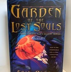 2012- Garden of the Lost Souls: Book 2 of the Flin's Destiny Series- Erik Olsen