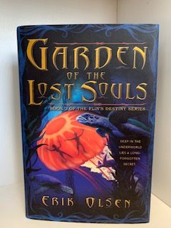 2012- Garden of the Lost Souls: Book 2 of the Flin’s Destiny Series- Erik Olsen