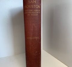 1890- Sam Houston and the war of independence in Texas- Alfred M. Williams