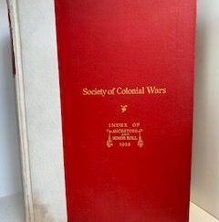 1922- Society of Colonial Wars: Index of Ancestors and Honor Roll- Authority of the General Assembly