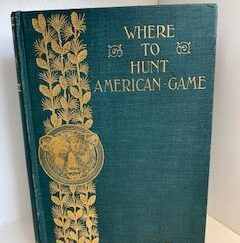 1898- Where to Hunt American Game- United States Cartridge Co. Lowell Mass