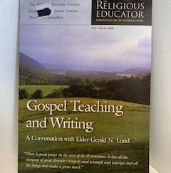2006- Gospel Teachings and Writings Vol. 7 NO 2: A Conversation with Elder Gerald N. Lund- Brigham Young University