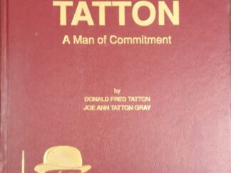 1992 – John Charles Tatton: A Man of Commitment – Donald Fred Tatton and Joe Ann Tatton Gray