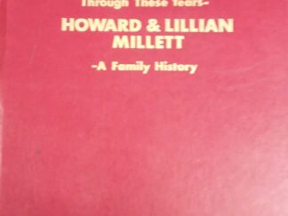 1988 – Through These Years Howard & Lillian Millett: A Family History – Lillian F. Millett