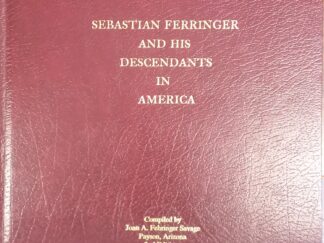 2002 – Sebastian Ferringer and His Descendants in America – Joan A. Fehringer Savage