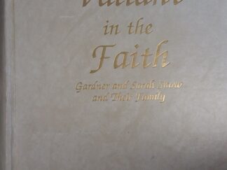 1990 – Valiant in the Faith: Gardner and Sarah Snow and Their Family – Archibald F. And Ella M. Bennett and Barbara Bennett Roach