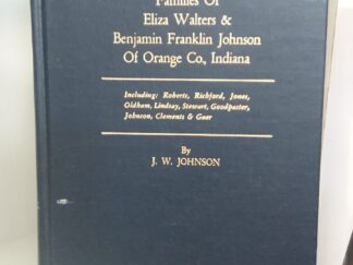 1977 – Families Of Eliza Walters & Benjamin Franklin Johnson of Orange Co. Indiana – J. W. Johnson