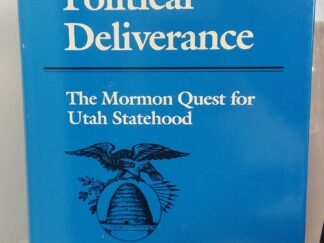1986 - Political Deliverance: The Mormon Quest For Utah Statehood - Edward Leo Lyman