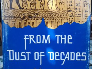 From the Dust of Decades: Saga of the Papyri and Mummies (1968) ~ by Keith Terry, and Walter Whipple