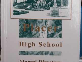Placer High School Alumni Directory: 1897-1997 (Centennial Edition) (1998)