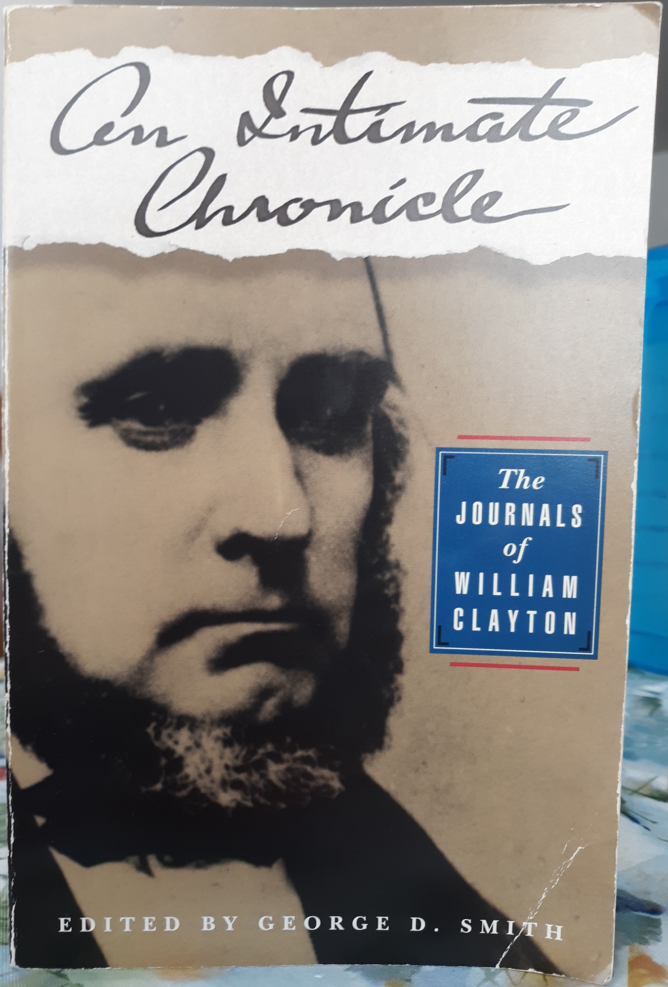 An Intimate Chronicle: The Journals of William Clayton (1995) ~ Edited by George D. Smith