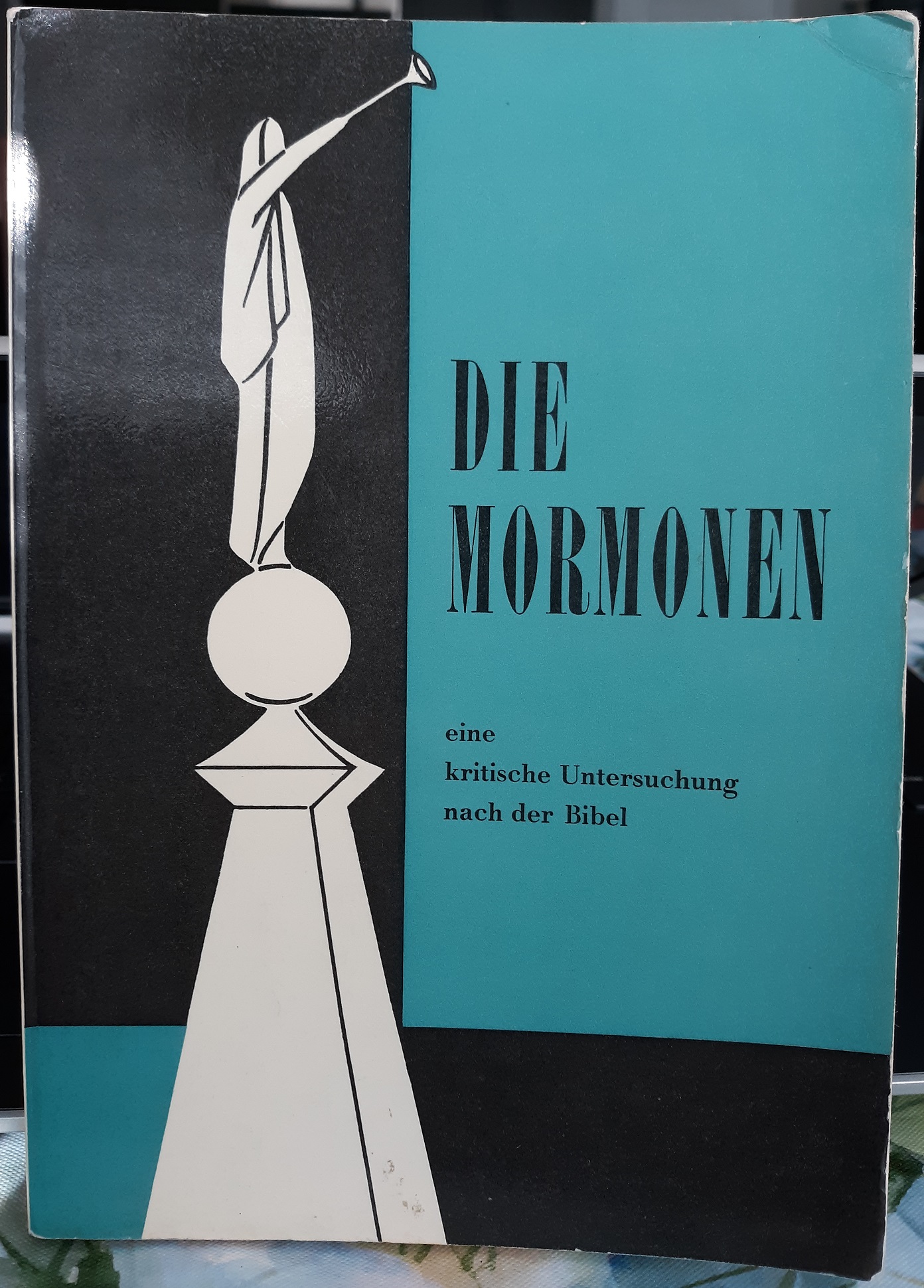 Die Mormonen eine Kritische Untersuchung nach der Bibel (German) (1965) ~
