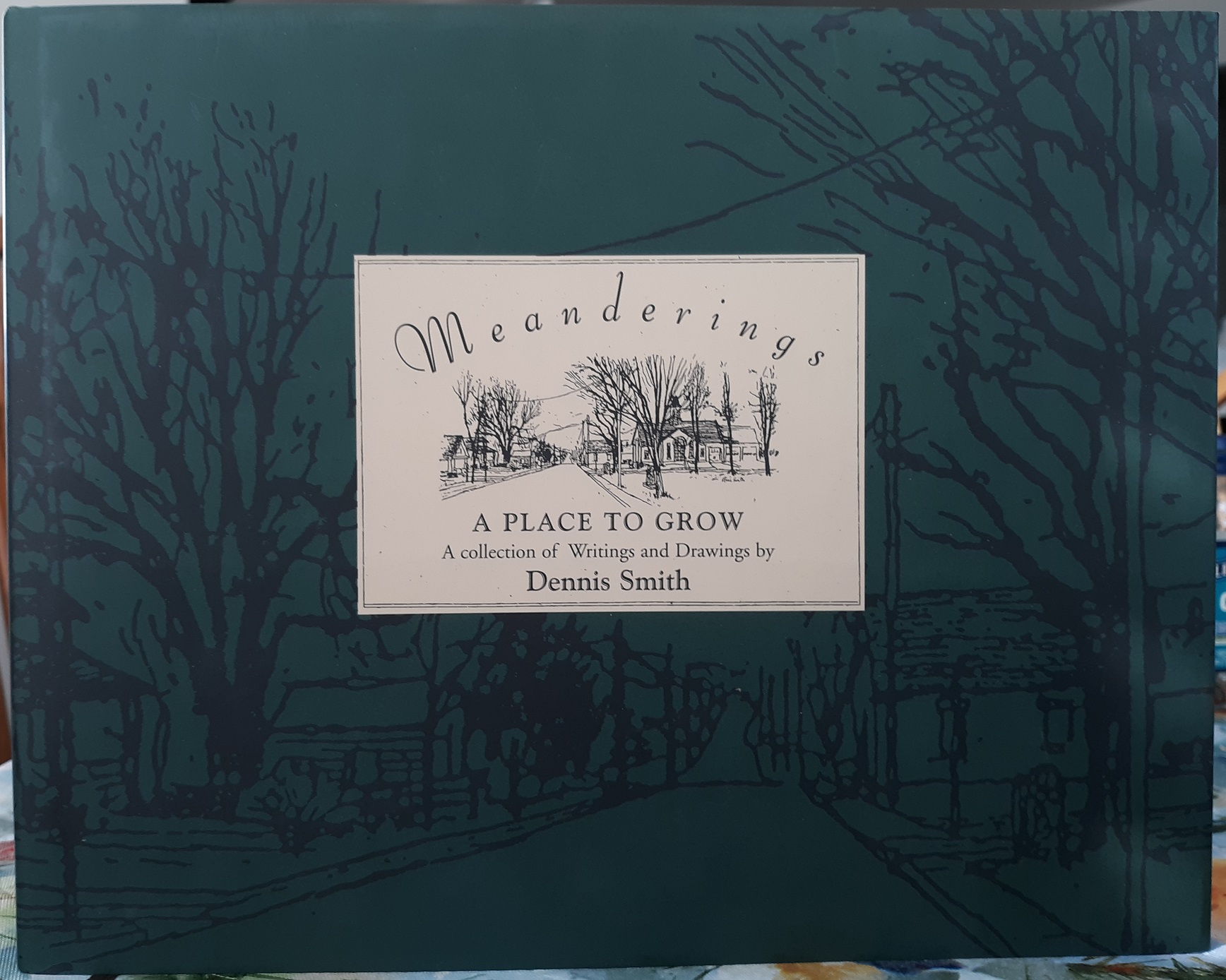 Meanderings: A Place to Grow: A Collection of Writings and Drawings by Dennis Smith (1995) ~ by Dennis Smith