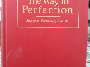 The Way to Perfection (1963) ~ by Joseph Fielding Smith