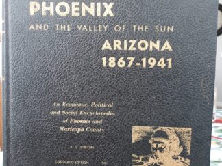 A Survey of Phoenix and the Valley of the Sun: Arizona 1867-1941 (1941) ~ by Arthur G. Horton