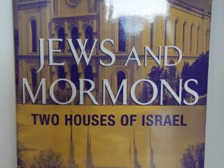 2000 - Jews and Mormons: Two Houses of Israel (Signed By Both Authors) - Frank J. Johnson and Rabbi William J. Leffler