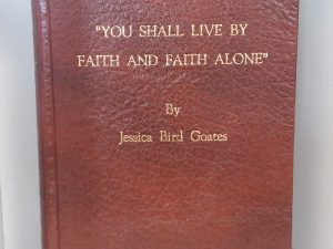 “You Shall Live By Faith and Faith Alone” (Signed) – Jessica Bird Goates
