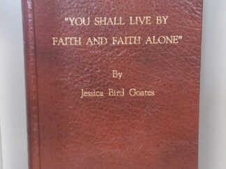 "You Shall Live By Faith and Faith Alone" (Signed) - Jessica Bird Goates