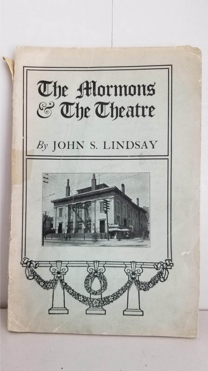 1905 — The Mormons & The Theatre, Or, The History of Theatricals in Utah — By John S. Lindsay