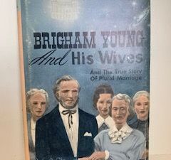 1961— Brigham Young and His Wives and The True Story of Plural Marriage — John J Stewart — Hardbound