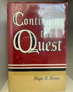 1967- Continuing the Quest- Hugh B. Brown- Signed