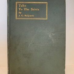 1906- Talks to the Saints- J. G. McQuarrie