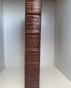 2007- Come to Think of It- Daniel Schorr- Signed- First Edition