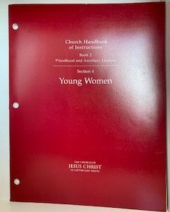 1998- Church Handbook of Instructions Book 2: Priesthood and Auxiliary Leaders Section 4 Young Women- The Church of Jesus Christ of Latter-Day Saints