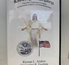 Liberty’s Legacy: The New Testament origins of American Liberty and Republicanism- Hyrum L. Andrus & Christopher R. Esseltine- DVD