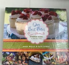 2011- Our Best Bites: Mormon Moms in the Kitchen- Sara Wells & Kate Jones