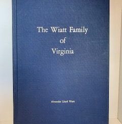 1980- The Wiatt Family of Virginia- Alexander Lloyd Wiatt