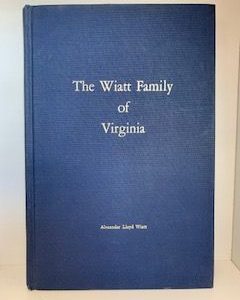 1980- The Wiatt Family of Virginia- Alexander Lloyd Wiatt