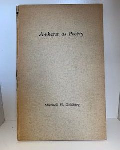 1941- Amherst As Poetry- Maxwell H. Goldberg