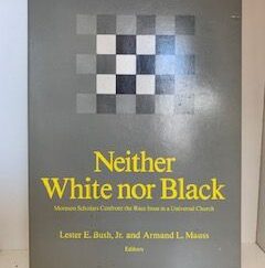 1984- Neither White Nor Black- Lester E. Bush, Jr. and Armand L. Mauss