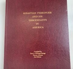 2002- Sebastian Ferringer and His Descendants in America- Joan A. Fehringer Savage- 2nd Edition