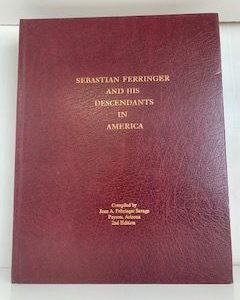 2002- Sebastian Ferringer and His Descendants in America- Joan A. Fehringer Savage- 2nd Edition
