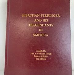 2002- Sebastian Ferringer and His Descendants in America- Joan A. Fehringer Savage- 2nd Edition