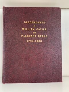 Descendants of William Cazier and Pleasant Drake 1794-1988- Ivan G. Cazier, Fern O. Rutledge and Gail A. Cazier