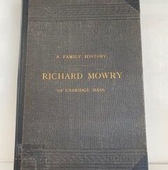 1978- A Family History Richard Mowry of Uxbridge Mass- William A. Mowry