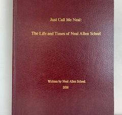 2016- Just Call Me Neal: The Life and Times of Neal Allen Scheel- Neal Allen School