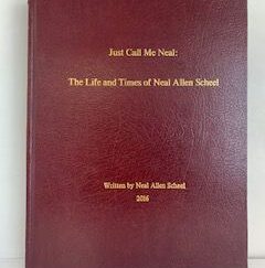 2016- Just Call Me Neal: The Life and Times of Neal Allen Scheel- Neal Allen School