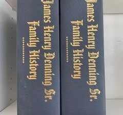 2004- James Henry Denning Sr. Family History: Ancestors & Descendants Vol. 1 & 2- Denning Family Organizations