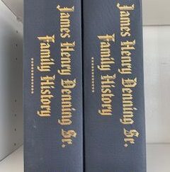 2004- James Henry Denning Sr. Family History: Ancestors & Descendants Vol. 1 & 2- Denning Family Organizations