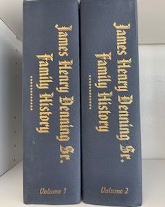 2004- James Henry Denning Sr. Family History: Ancestors & Descendants Vol. 1 & 2- Denning Family Organizations