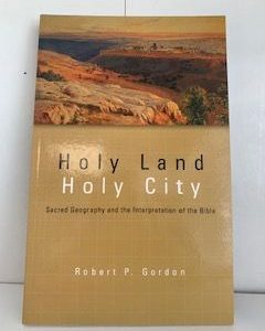 2004- Holy Land Holy City- Robert P. Gordon